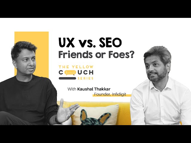 Ep#4  Can SEO and UX Designers Be Friends? | Kaushal Thakkar Ex. Myntra | Yellow Couch Series