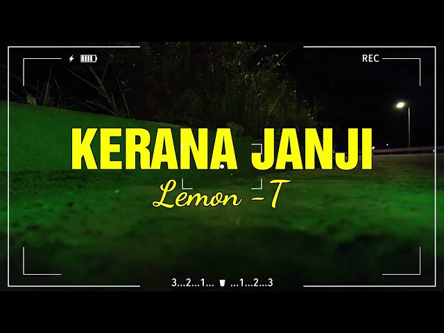 LEMON T - Kerana Janji (lirik video)