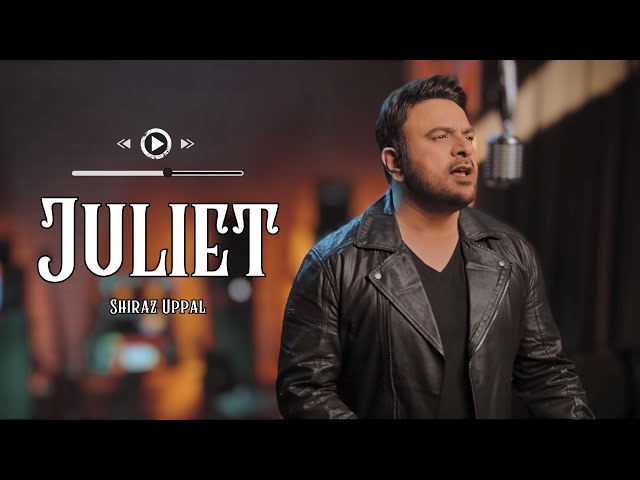 Shiraz Uppal | Juliet | Official Video