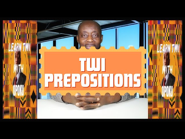 Learn Asante Twi Prepositions With Opoku