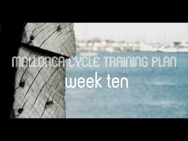 Mallorca Cycle Training: Going From Unfit To Trained Athlete. (Week 10)