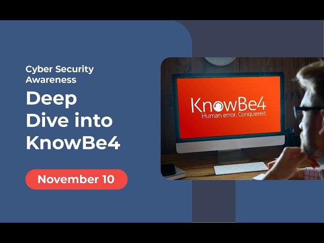Cyber Security Awareness: Deep Dive into KnowBe4 title