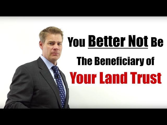 Who Should be the Beneficiary of a Land Trust