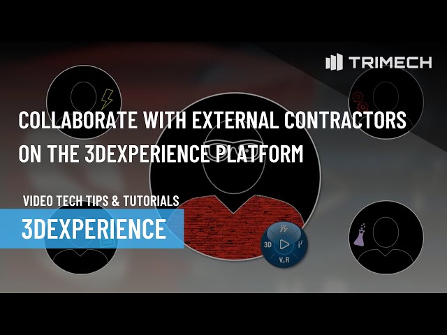 Collaborate With External Contractors On the 3DEXPERIENCE Platform