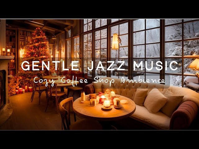 Gentle Jazz Music, Cozy Winter Coffee Shop Space ☕ Relax and Relieve Stress