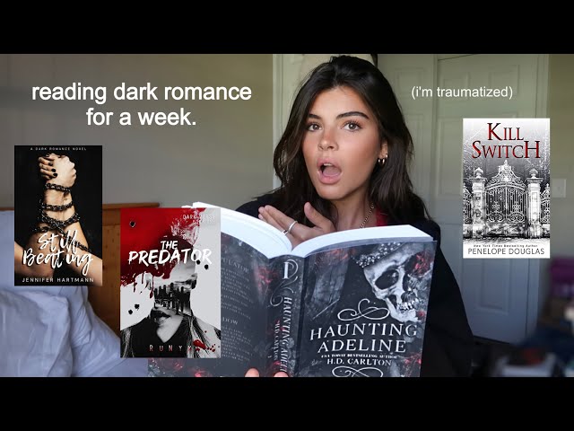 reading only dark romance for a week