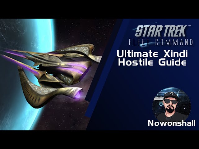 Star Trek - Fleet Command - Ultimate Xindi Hostile Guide