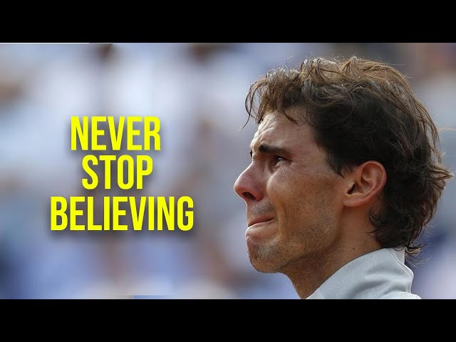 Rafael Nadal - Never Stop Believing (Emotional Tribute)
