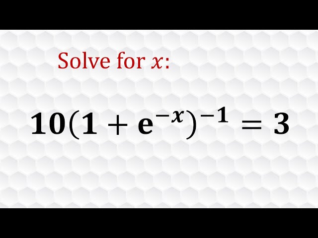 10(1+e^(-x))^(-1) =3  [Exponential Equation]