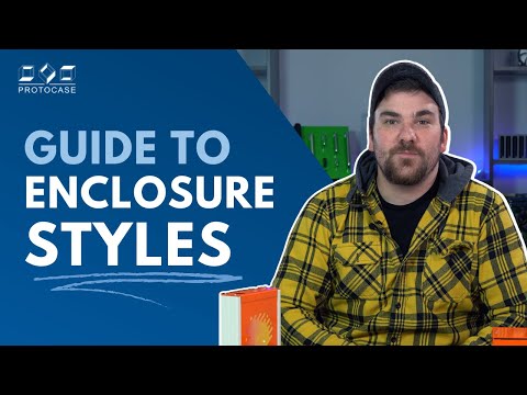 Proto Tech Tip - Guide to Enclosure Styles