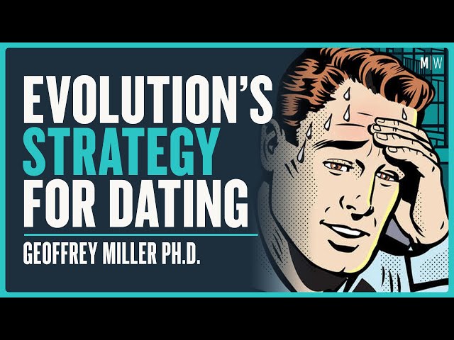 An Evolutionary Psychologist's Dating Advice - Geoffrey Miller