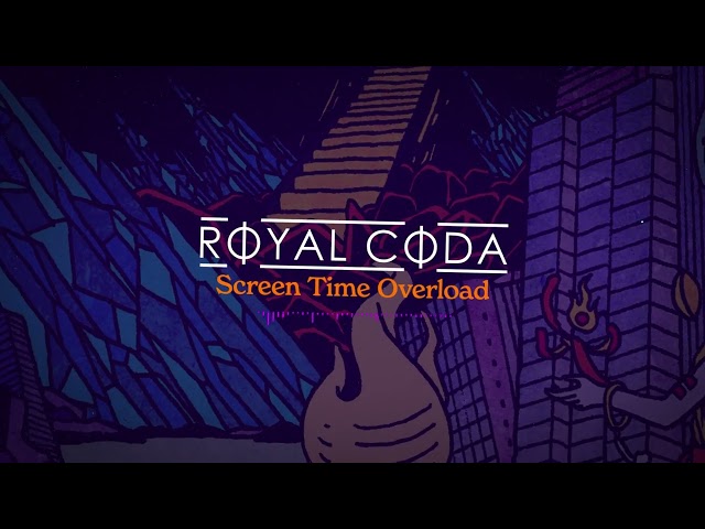Royal Coda - Screen Time Overload (Visualizer)