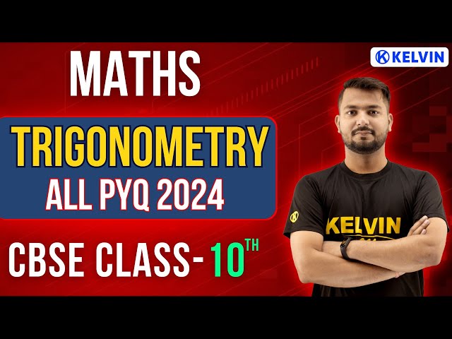 MATHS - Trigonometry All PYQ 2024 Class 10 Maths PYQ ! 2023-24 | KELVIN