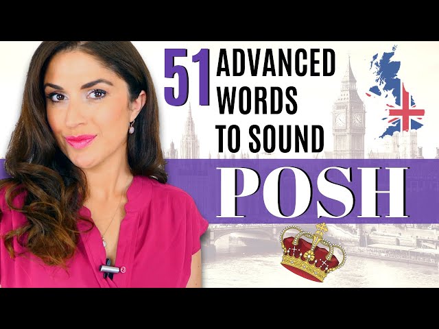 51 Posh British Words | English Words Only Posh People Say
