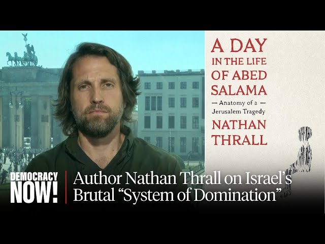 Pulitzer Winner Nathan Thrall on Israel's "System of Domination" and Biden Pausing Bomb Shipment
