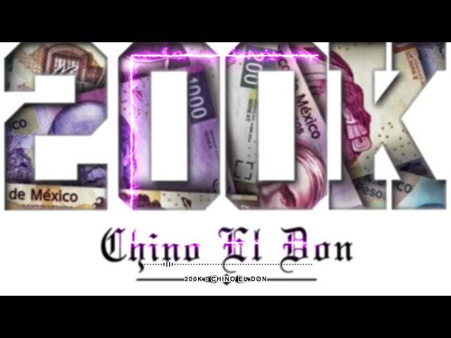 Chino El Don - 200k