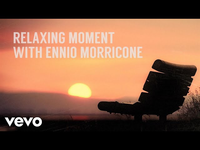 Ennio Morricone - Relaxing Moment with Ennio Morricone (Peaceful & Relaxing Music)