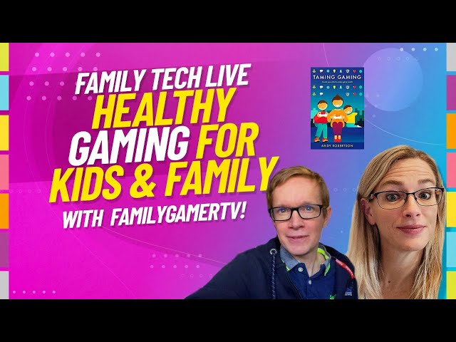 Healthy Gaming Tips and Advice for Kids & Family with FamilyGamerTV