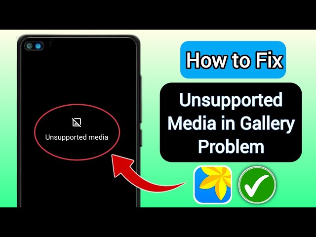 How to Fix Unsupported Media in Gallery Problem Android 2024