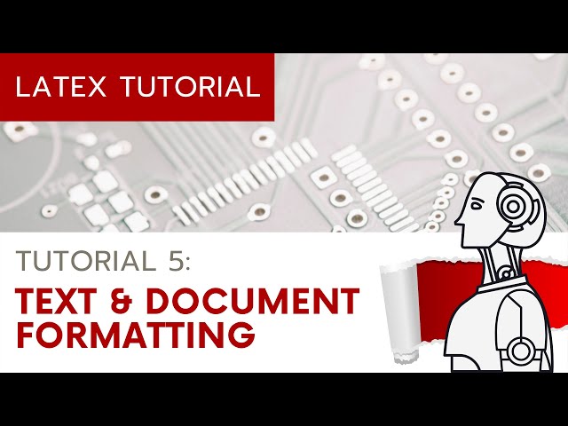 (UPDATED) LaTeX Tutorial 5 - Text and Document Formatting