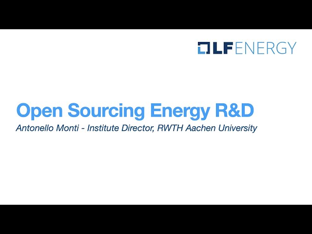 Open Sourcing Energy Research & Development - Antonello Monti - Institute Director, RWTH Aachen Univ