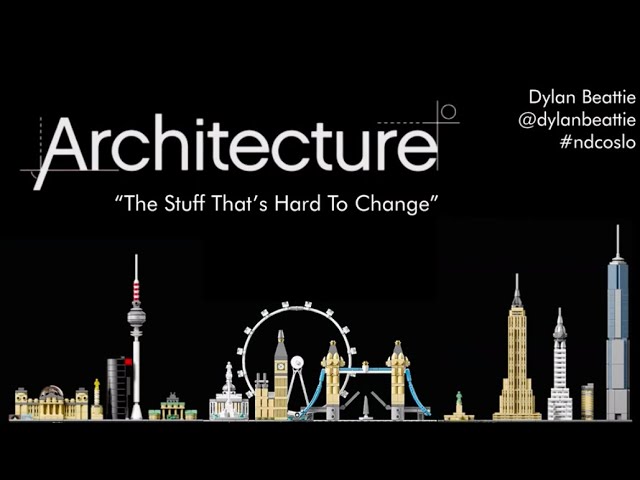 Architecture: The Stuff That's Hard to Change - Dylan Beattie