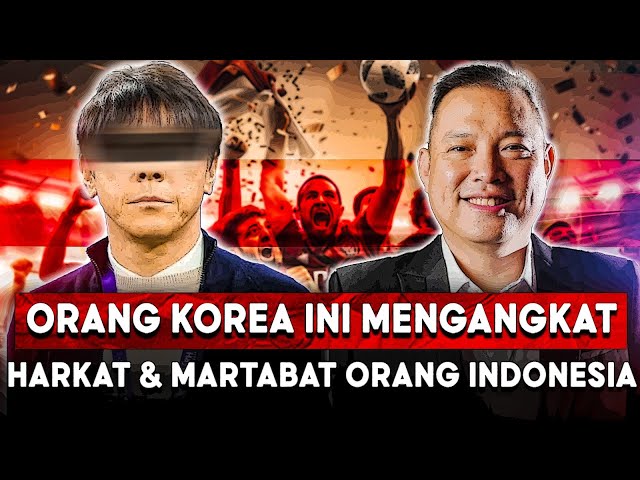 ORANG KOREA INI Mengangkat Harkat & Martabat INDONESIA yang Selama ini Terpuruk (Shin Tae Yong)