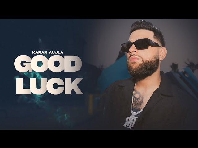 Good Luck -  Karan Aujla (Official Video) | Ikky | Latest Punjabi Songs 2024 | New Punjabi Song 2024