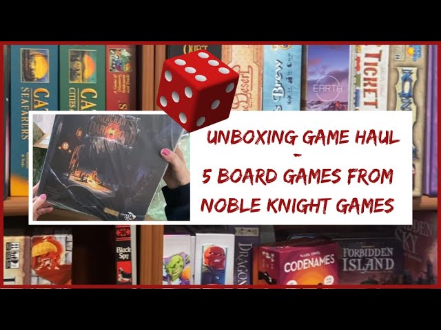 Unboxing Games Haul: 5 Board Games from Noble Knight Games (actually 6!)