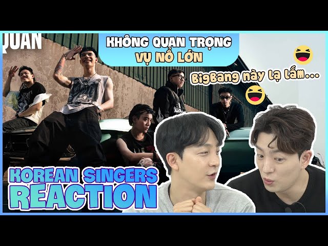Korean singers🇰🇷 Reaction - 'KHÔNG QUAN TRỌNG' - 'VỤ NỔ LỚN🇻🇳'
