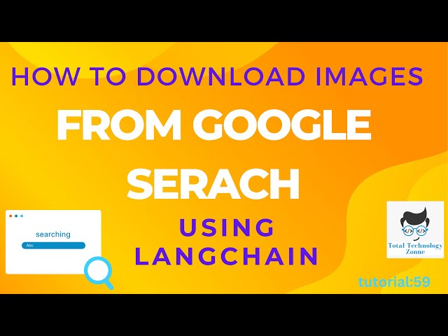 How to download images from Google search using Langchain|Tutorial:59