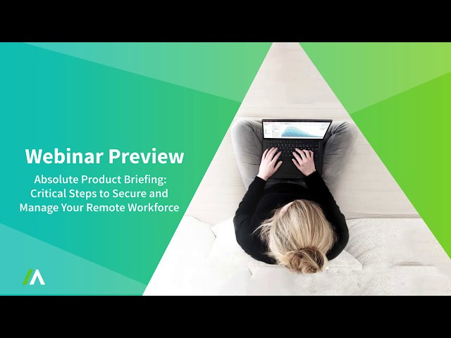 Critical Steps to Secure and Manage Your Remote Workforce | Webinar Preview