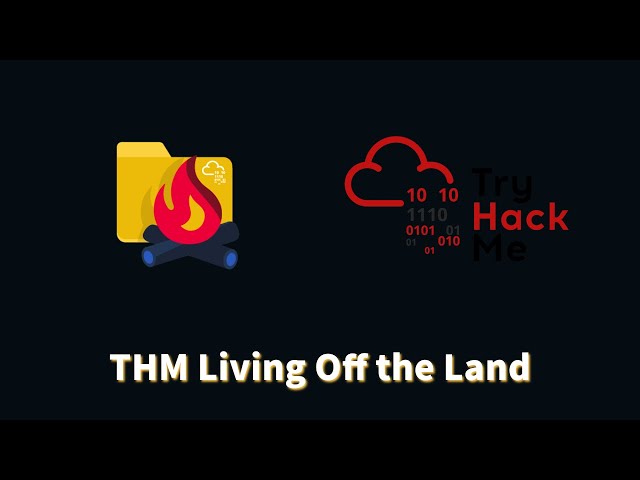 Living Off The Land Binaries & Attack Tools Explained | TryHackMe