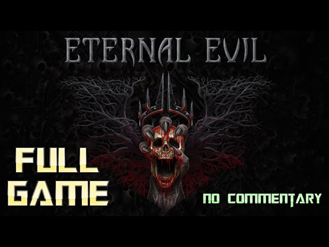 Eternal Evil | Full Game Walkthrough | No Commentary
