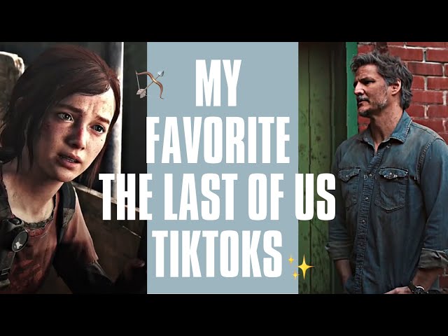 my favorite the last of us tiktoks ✨🏳️‍🌈🏹