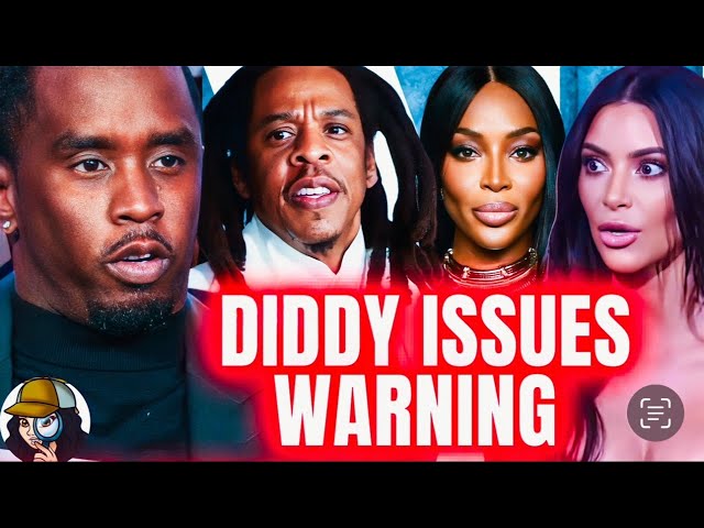 Diddy's Camp Issues WARNING 2 JayZ, Beyonce, Kanye, Kim K, Naomi, Mary J & MORE|Will Take Every..