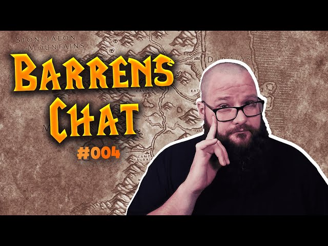 Barrens Chat - The Best WoW Podcast on the Tube #04