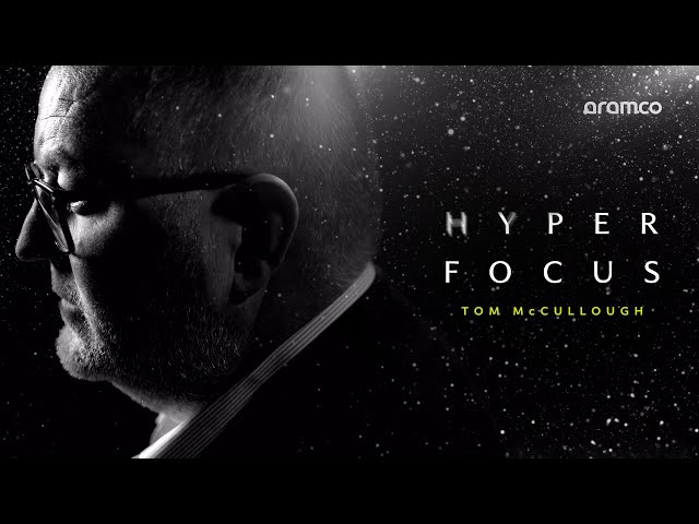 Tom McCullough: Hyper-focus, high importance | Aramco