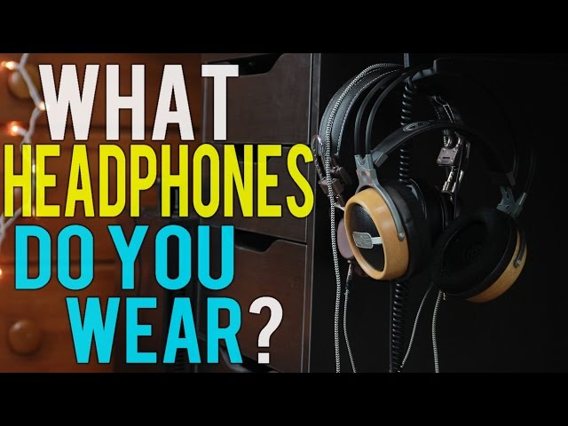 Which Headphones Do You Wear?