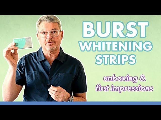 Burst Whitening Strips Unboxing and First Impressions