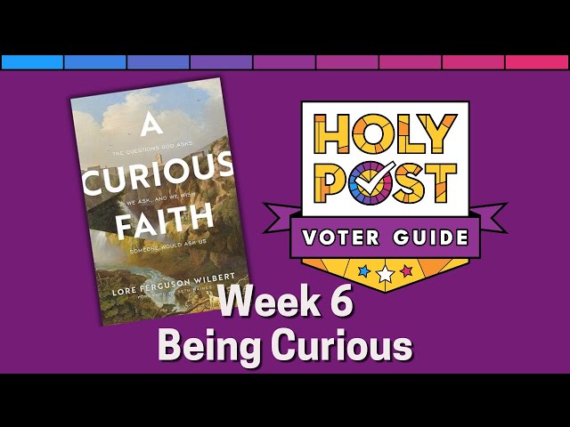 Voter Guide Week 6 - Being Curious