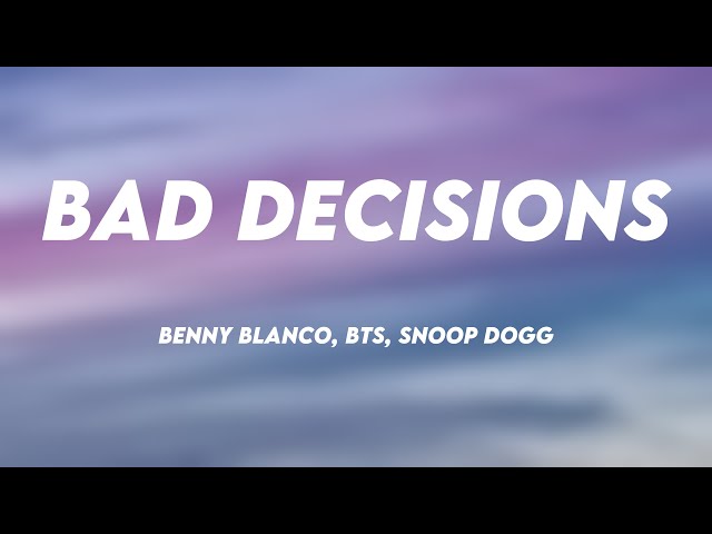 Bad Decisions - benny blanco, BTS, Snoop Dogg {Lyrics Video} 🌾
