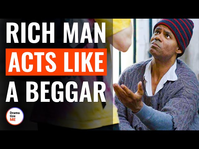 Rich Man Acts Like A Beggar | @DramatizeMe