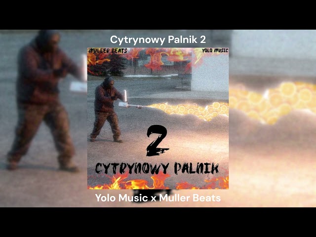 Cytrynowy Palnik 2 (Feat. Muller Beats )