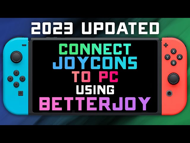 How to Connect Joycons to PC w/ BETTERJOY Driver - 2023 Updated Guide