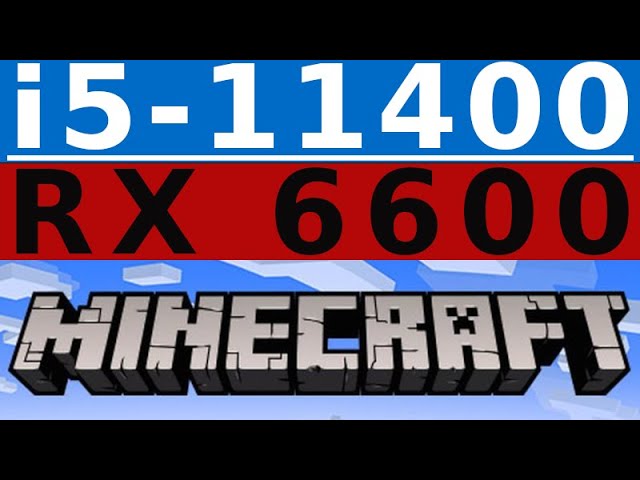 RX 6600 -- i5-11400 -- Minecraft FPS Test -- i5-11400F