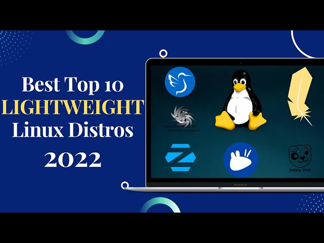 Best Top 10 Lightweight Linux Distros for Old Laptops and PC in 2022