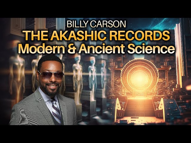 Billy Carson – ‘ENTER the AKASHA’... Modern & Ancient Science behind the AKASHIC RECORDS