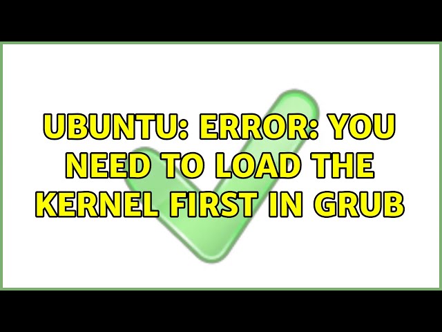 Ubuntu:  Error: You need to load the kernel first in Grub