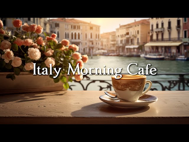 Italy Morning Chill  ☕ Morning Jazz Music For Relaxation, Stress Relief ☕ Coffee Shop Ambience